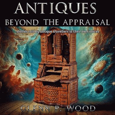 Glenn P Wood - Antiques - Beyond the Appraisal, Häftad. Tillgänglighet: Lägg i varukorg