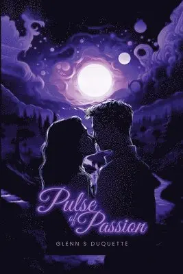 Glenn S DuQuette - Pulse of Passion, Häftad. Tillgänglighet: Lägg i varukorg