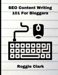 SEO Content Writing 101 For Bloggers