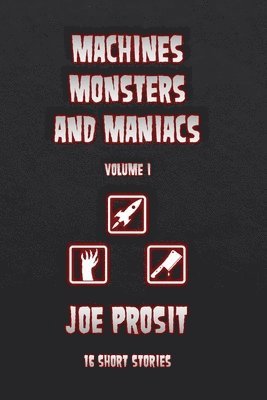 Joe J Prosit - Machines Monster and Maniacs Volume I, Häftad
