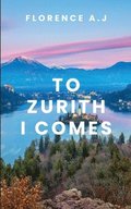 To Zurich I comes.