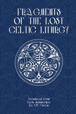 Fragments of Lost Celtic Liturgies, Häftad