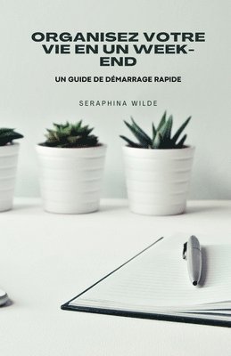 Seraphina Wilde - Organisez votre vie en un week-end, Häftad. Tillgänglighet: Lägg i varukorg