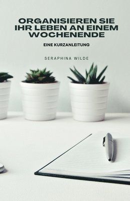 Organisieren Sie Ihr Leben an einem Wochenende