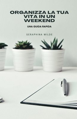 Seraphina Wilde - Organizza la tua vita in un weekend, Häftad. Tillgänglighet: Lägg i varukorg