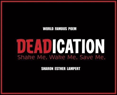 Sharon Esther Lampert - DEADICATION Shake Me. Wake Me. Save Me., Inbunden