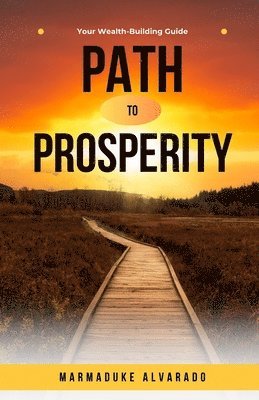 Marmaduke Alvarado - Path to Prosperity, Häftad. Tillgänglighet: Lägg i varukorg