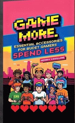 Henry Cavilline - Game More, Spend Less, Häftad