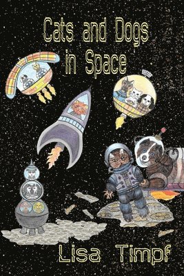 Lisa Timpf - Cats and Dogs in Space, Häftad