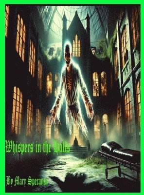Mary Christine Speranza - Whispers in the Halls, Inbunden