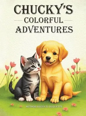 Glenn S DuQuette - "Chucky's Colorful Adventures", Inbunden. Tillgänglighet: Lägg i varukorg