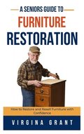 A Seniors Guide to Furniture Restoration