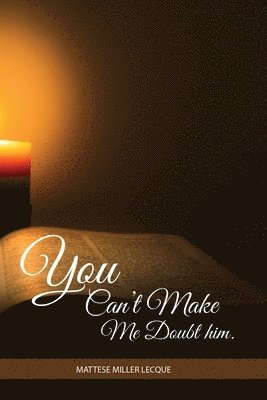 Mattese Miller Lecque - You can't make me doubt him, Häftad
