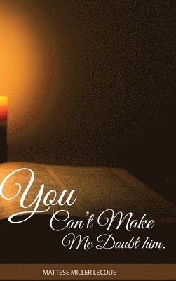 Mattese Miller Lecque - You can't make me doubt him, Inbunden