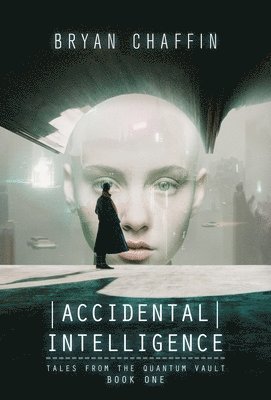 Bryan Chaffin - Accidental Intelligence, Inbunden