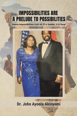 John Ayoola Akinyemi - Impossibilities Are A Prelude To Possibilities, Häftad