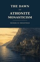 Michael M. Nikoletseas - The Dawn of Athonite Monasticism, Häftad