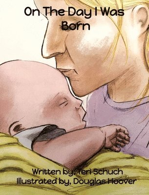 Teri Schuch - On The Day I Was Born, Inbunden. Tillgänglighet: Lägg i varukorg