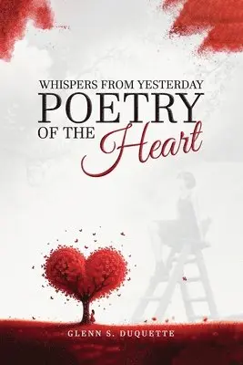 Glenn S DuQuette - Whispers From Yesterday Poetry of The Heart, Häftad. Tillgänglighet: Lägg i varukorg