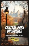 Central Park Uncovered