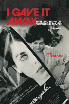 Ann Porotti, ann porotti - I Gave It Away. Days and Nights at Vinegar Hill Theatre, Häftad