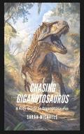 Chasing Giganotosaurus