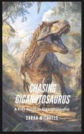 Chasing Giganotosaurus