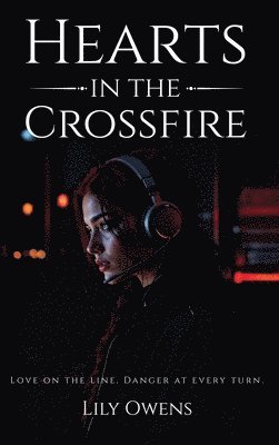 Lily Owens - Hearts in the Crossfire, Inbunden