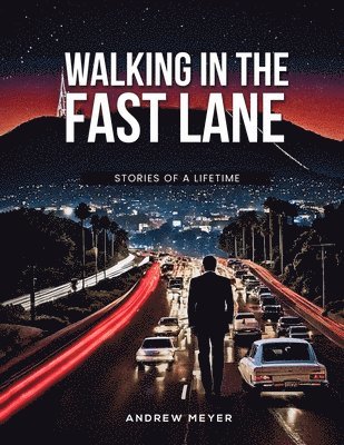 Andrew Meyer - Walking in the Fast Lane - Stories of a Lifetime, Häftad