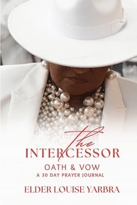 Laurona Phelps, Louise Yarbra - Intercessor Oath & Vow, Häftad. Tillgänglighet: Lägg i varukorg