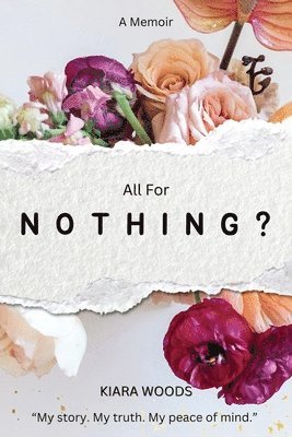 Kiara Woods - All for Nothing?, Häftad