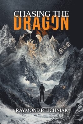 Raymond P Lichniak - Chasing the Dragon, Häftad