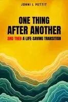 Jonni L Pettit - One Thing After Another And Then A Life-Saving Transition, Häftad. Tillgänglighet: Lägg i varukorg