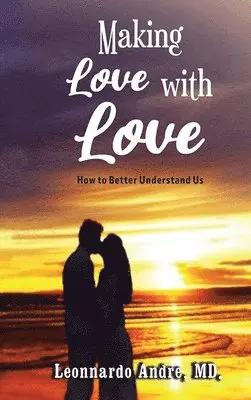 Leonnardo Andre - Making Love with Love, Inbunden. Tillgänglighet: Lägg i varukorg