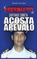 Asesinato del Capit�n de Corbeta Rafael Acosta Ar�valo