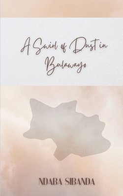 Ndaba Sibanda - Swirl of Dust in Bulawayo, Häftad