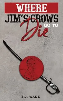 E J Wade - Where Jim's Crows go to Die, Häftad. Tillgänglighet: Tillfälligt slut