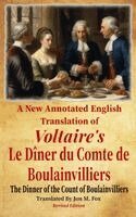 New Annotated English Translation of Voltaire's Le Diner du Comte de Boulainvilliers by François-Marie Arouet Voltaire