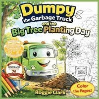 Roggie Clark, Raj Clark - Dumpy the Garbage Truck and the Big Tree Planting Day, Häftad