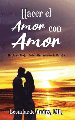 Leonnardo Andre - Hacer el Amor con Amor, Inbunden. Tillgänglighet: Lägg i varukorg