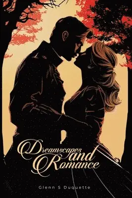 Glenn S DuQuette - Dreamscapes and Romance, Häftad. Tillgänglighet: Lägg i varukorg