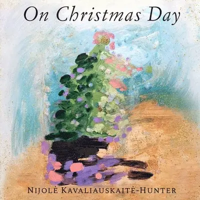Nijole Kavaliauskaite-Hunter - On Christmas Day, Häftad. Tillgänglighet: Lägg i varukorg