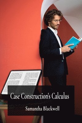 Samantha Blackwell - Case Construction's Calculus, Häftad. Tillgänglighet: Lägg i varukorg