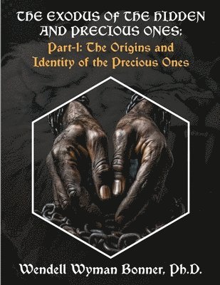 Wendell Wyman Bonner - Exodus of The Hidden and Precious Ones, Häftad