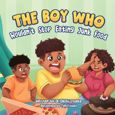Elechi Osueke - Boy Who Wouldn't Stop Eating Junk Food, Häftad