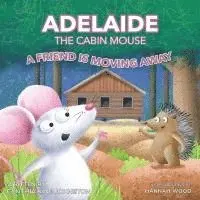 Cynthia King Johnston - Adelaide the Cabin Mouse, Häftad. Tillgänglighet: Lägg i varukorg