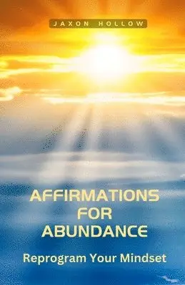 Jaxon Hollow - Affirmations for Abundance, Häftad. Tillgänglighet: Lägg i varukorg