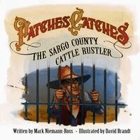 Mark Niemann-Ross - Patches Catches the Sargo County Cattle Rustler, Häftad. Tillgänglighet: Lägg i varukorg