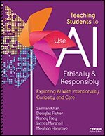Salman Khan, Douglas Fisher, Nancy Frey, James Marshall, Meghan Hargrave - Teaching Students to Use AI Ethically & Responsibly, Häftad