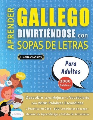 Lingua Classics - APRENDER GALLEGO DIVIRTIÉNDOSE CON SOPAS DE LETRAS - PARA ADULTOS - Descubre Cómo Mejorar tu Vocabulario con 2000 Palabras Escondidas y Practica en Casa - 100 Cuadrículas de Juego - Material de Aprendizaje y Folleto de Actividades, Häftad